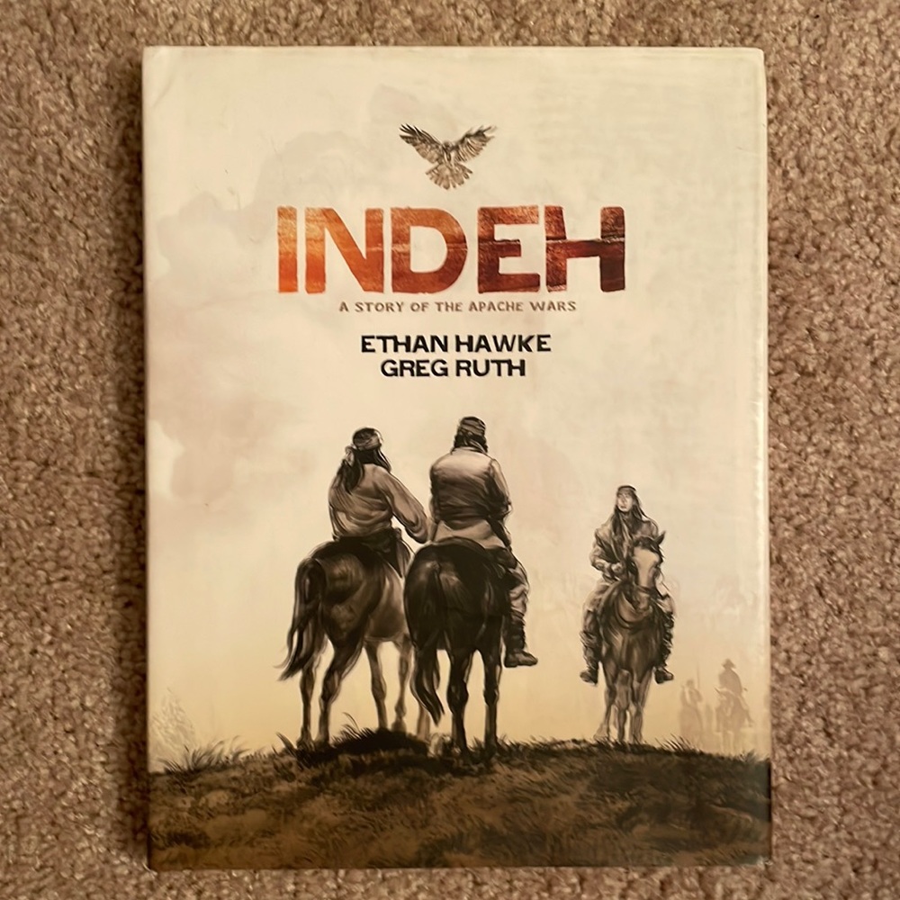 Indeh A Story of the Apache Wars by Ethan Hawke and Greg Ruth